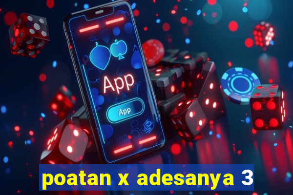 poatan x adesanya 3